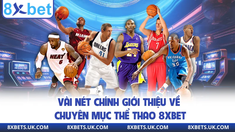 Vài nét chính giới thiệu về chuyên mục thể thao 8XBET