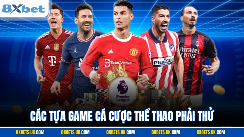 Các tựa game cá cược thể thao phải thử