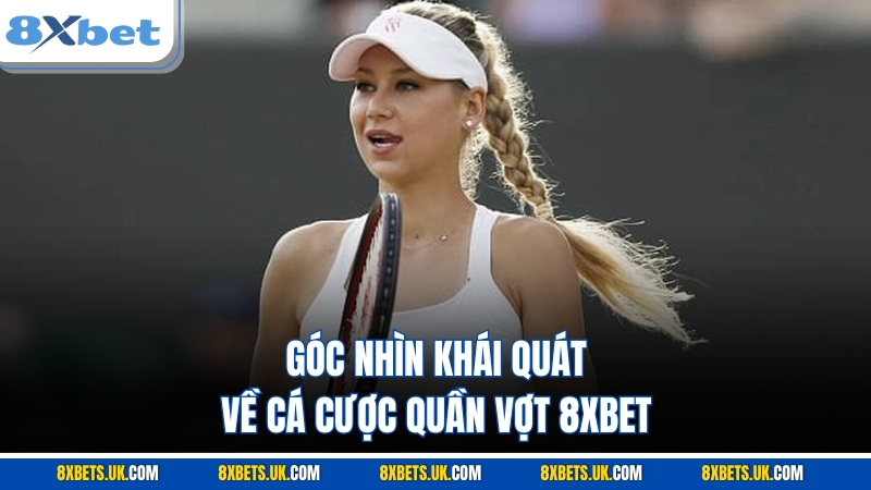 Góc nhìn khái quát về cá cược quần vợt 8XBET