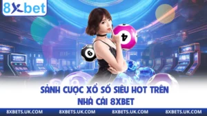 Sảnh cược xổ số siêu hot trên nhà cái 8XBET
