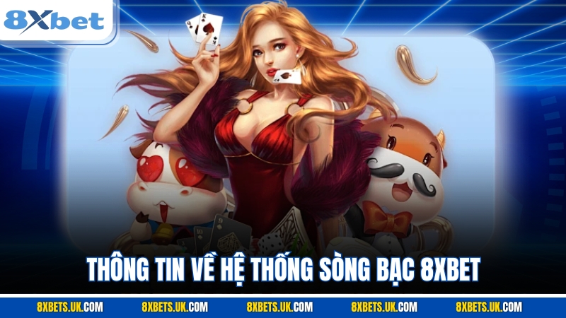 Thông tin về hệ thống sòng bạc 8XBET