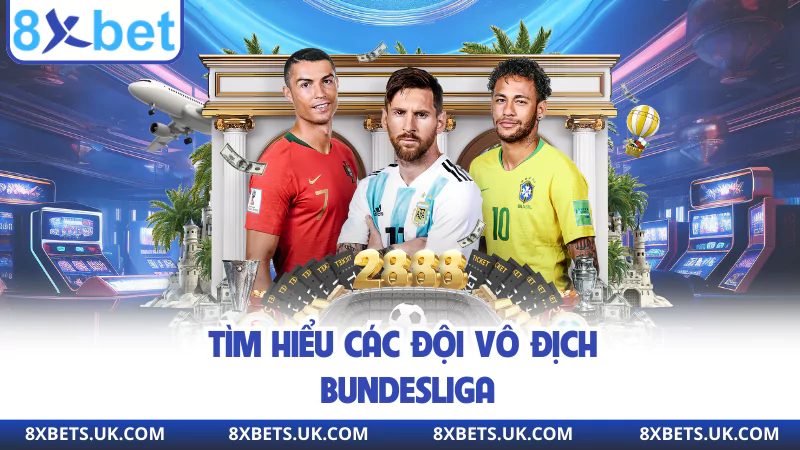 Tìm hiểu các đội vô địch Bundesliga