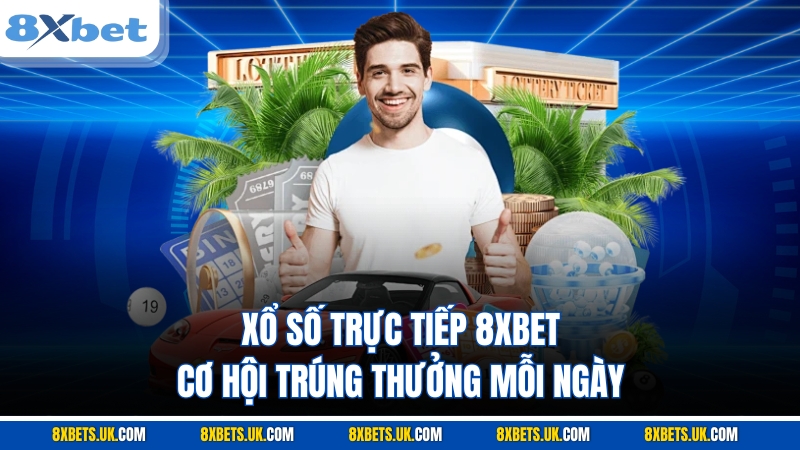 Xổ số trực tiếp 8XBET