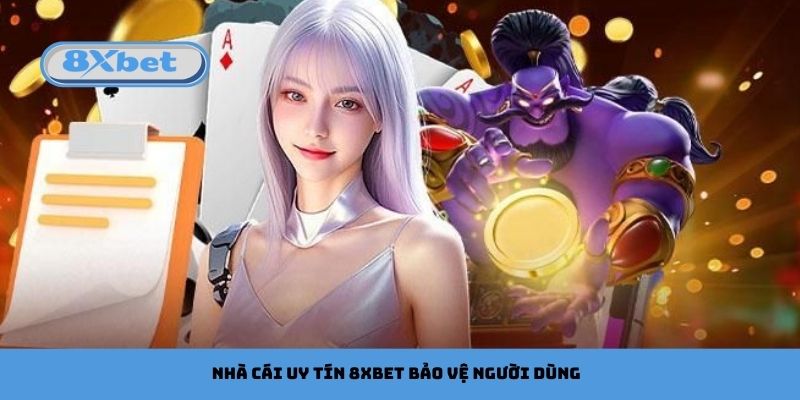 Nhà cái uy tín 8xbet có cơ chế vận hành bảo vệ người dùng